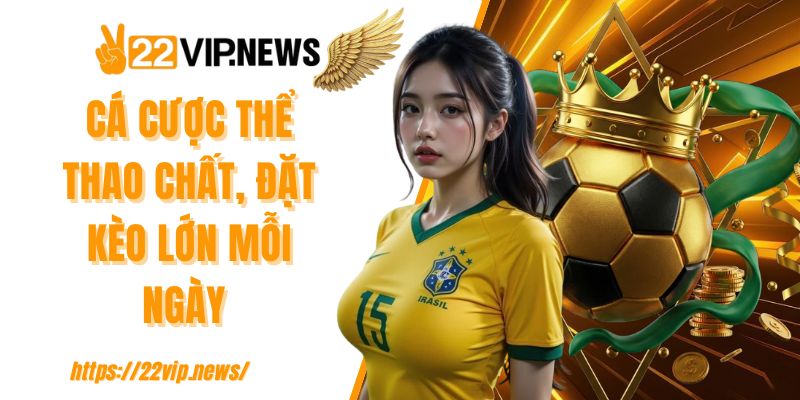 Cá cược thể thao chất, đặt kèo lớn mỗi ngày 