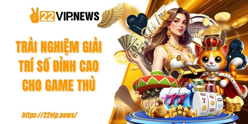 Trải nghiệm giải trí số đỉnh cao cho game thủ