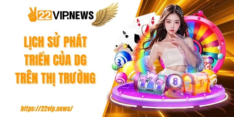 Lịch sử phát triển của DG trên thị trường
