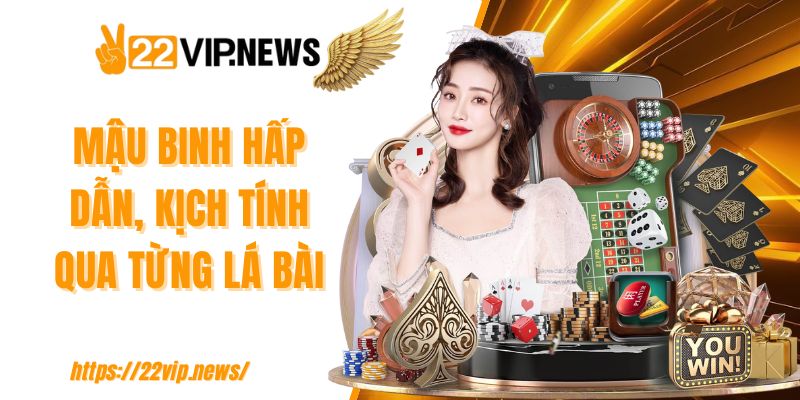Mậu binh hấp dẫn, kịch tính qua từng lá bài