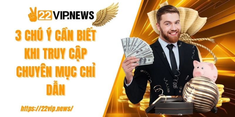 3 chú ý cần biết khi truy cập chuyên mục chỉ dẫn