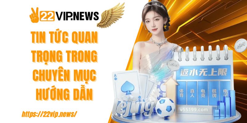 Tin tức quan trọng trong chuyên mục hướng dẫn
