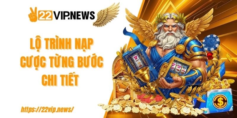 Lộ trình nạp cược từng bước chi tiết
