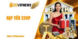 Nạp tiền 22VIP