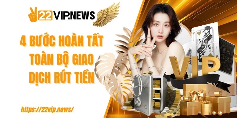 4 bước hoàn tất toàn bộ giao dịch rút tiền