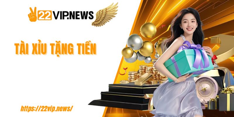 Tài xỉu tặng tiền