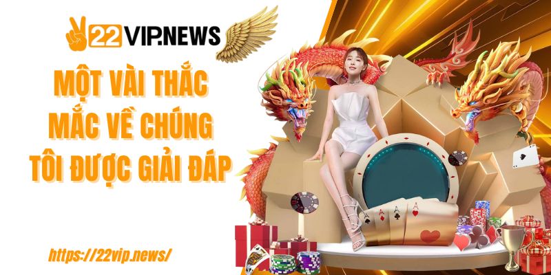 Một vài thắc mắc về chúng tôi được giải đáp